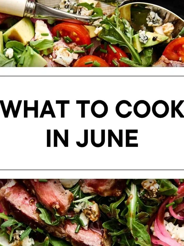 What to Cook in June: 10 Summer Recipes for Light, Fresh Dinners